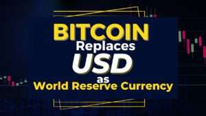 Read more about the article Bitcoin Replaces USD as World Reserve Currency