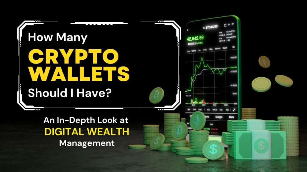 How Many Crypto Wallets Should I Have An In-Depth Look at Digital Wealth Management