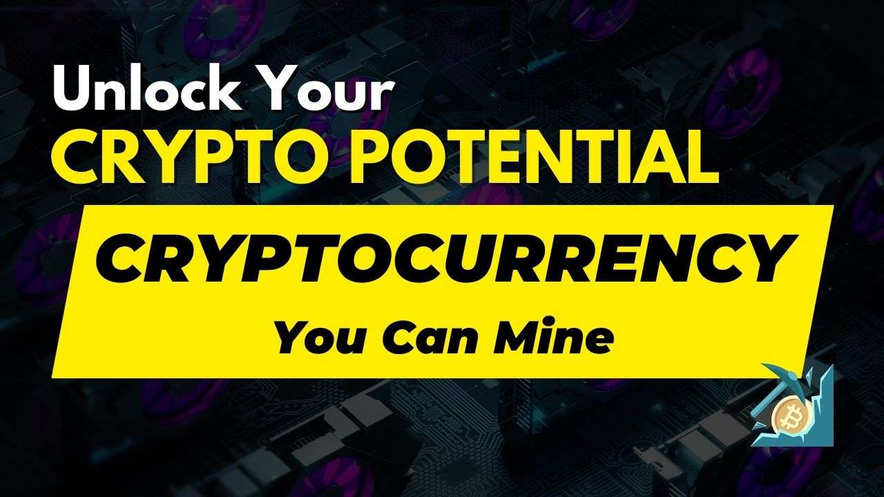 Read more about the article Unlock Your Crypto Potential: Explore Cryptocurrency You Can Mine Today