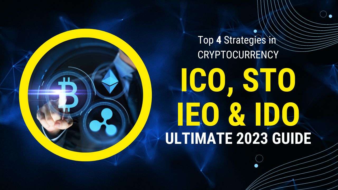 Read more about the article Top 4 Strategies in Cryptocurrency: ICO, STO, IEO, and IDO – The Ultimate 2023 Guide