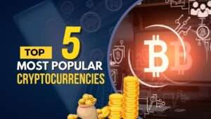 Read more about the article Top 5 Most Popular Cryptocurrencies