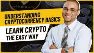 Read more about the article Understanding Cryptocurrency Basics – Learn Crypto The Easy Way