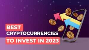 Read more about the article What are the Top 10 Best Cryptocurrencies to Invest in 2023? Everything You Need to Invest in 2023