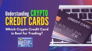 Read more about the article Understanding Crypto Credit Cards: Which Crypto Credit Card is Best for Trading?