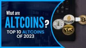 Read more about the article What are Altcoins? Top 10 Altcoins of 2023