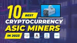 Read more about the article ASIC Miners: 10 Best ASIC Miners For Mining Cryptocurrency In 2023