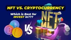 Read more about the article NFT vs. Cryptocurrency: Making the Smartest Investment Choice in 2023